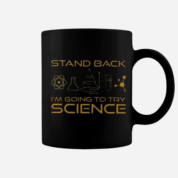 Stand Back I'm Going To Try Science Coffee Mug