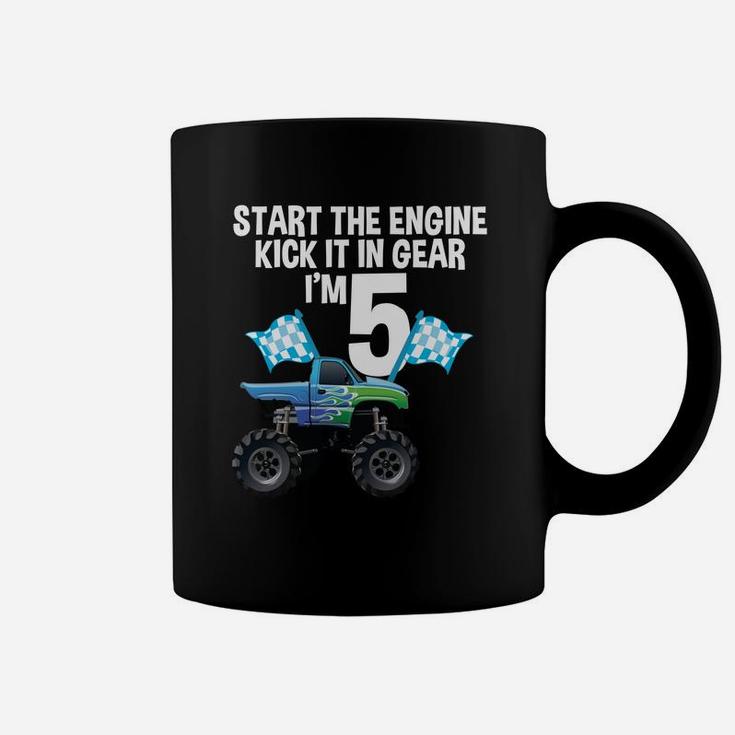 Start The Engine Kick In The Gear Monster Truck 5Th Birthday Coffee Mug
