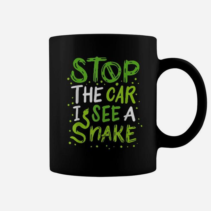 Stop The Car I See A Snake Coffee Mug