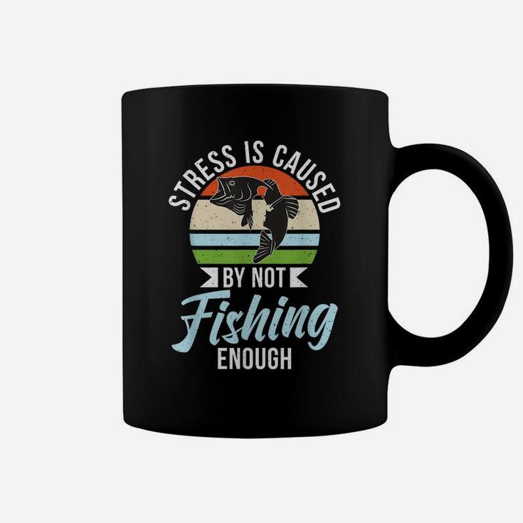 Stress Is Caused By Not Fishing Enough Hunting Fishing Coffee Mug