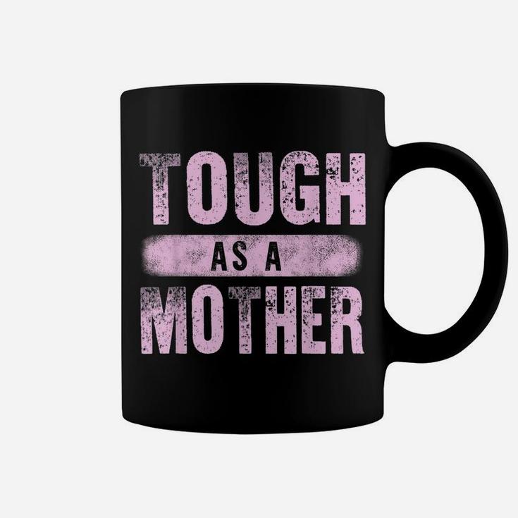 Strong Mama Cute Mother's Day Gift Tough As A Mother Mom Coffee Mug