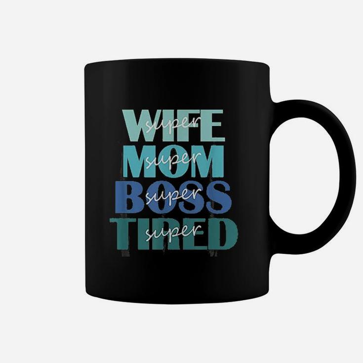 Super Wife Mom Boss And Tired Coffee Mug