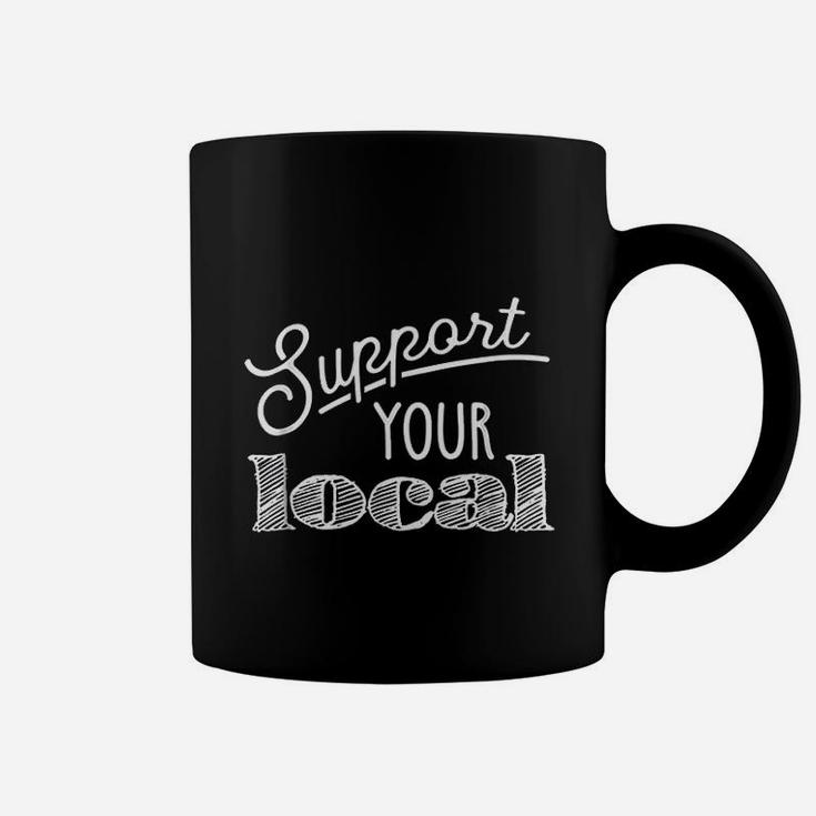 Support Your Local Coffee Mug