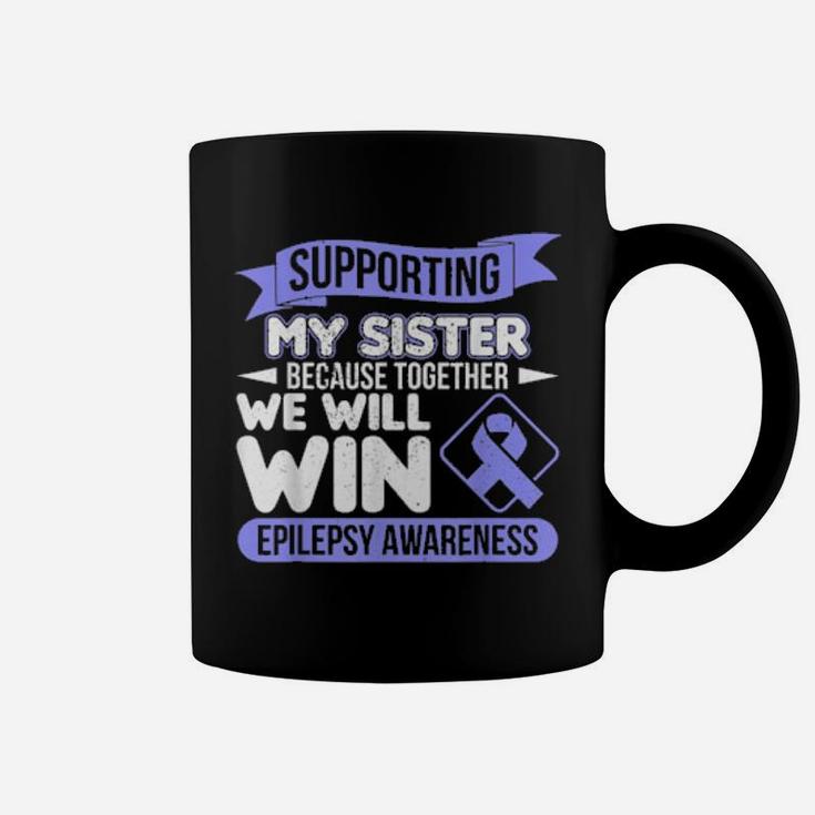 Supporting My Sister Because Together We Will Win Epilepsy Coffee Mug