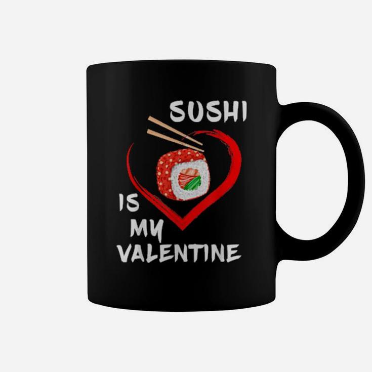 Sushi Is My Valentine Sarcastic Valentines Sushi Coffee Mug