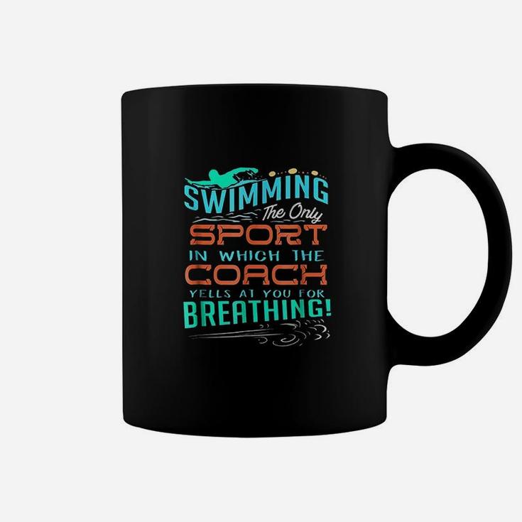 Swimming Sport Which Coach Yells You For Breathing Coffee Mug Swimming Sport Which Coach Yells You For Breathing Coffee Mug