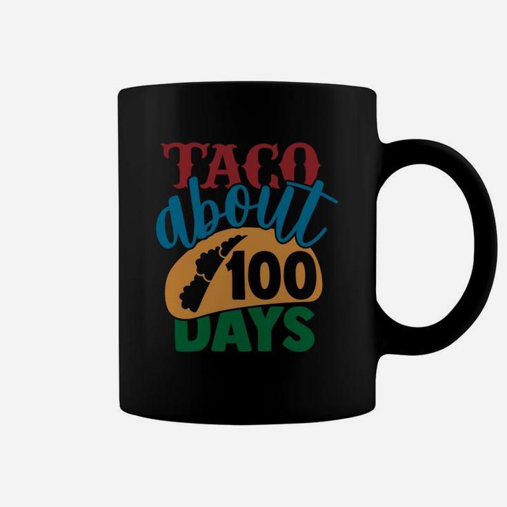 Taco About 100 Days Food Gift Happy 100th Day Of School Coffee Mug