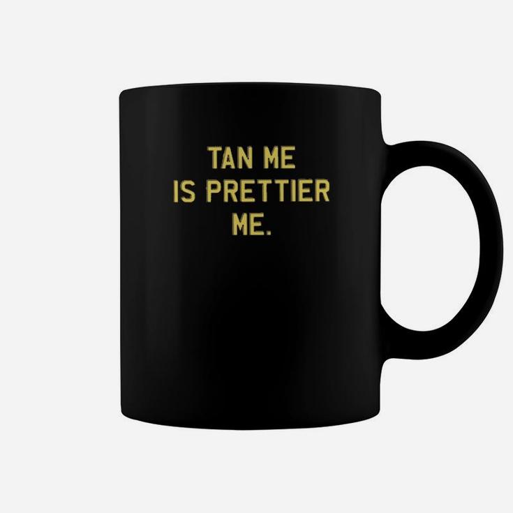 Tan Me Is Prettier Coffee Mug