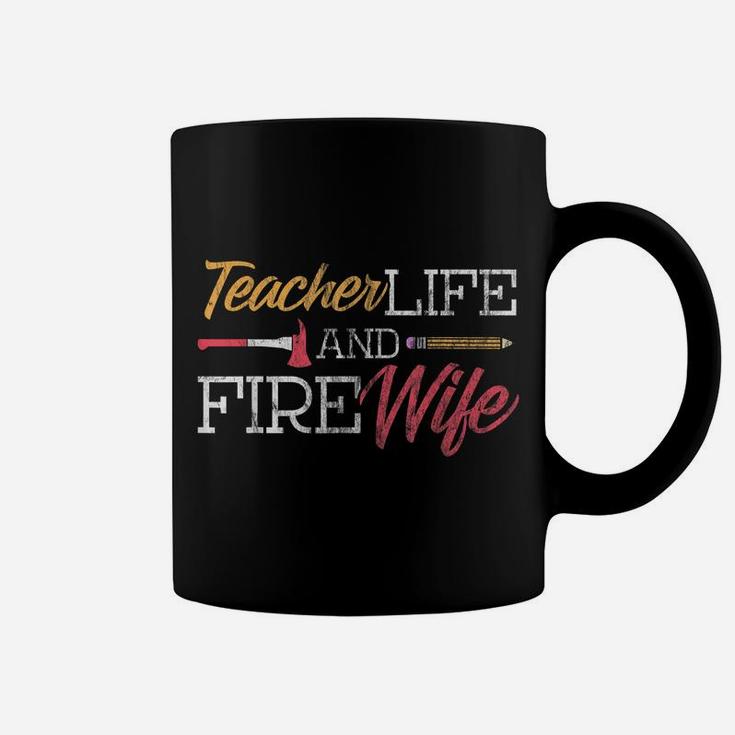 Teacher And Firefighter Wife Shirt Teacher Life Fire Wife Coffee Mug