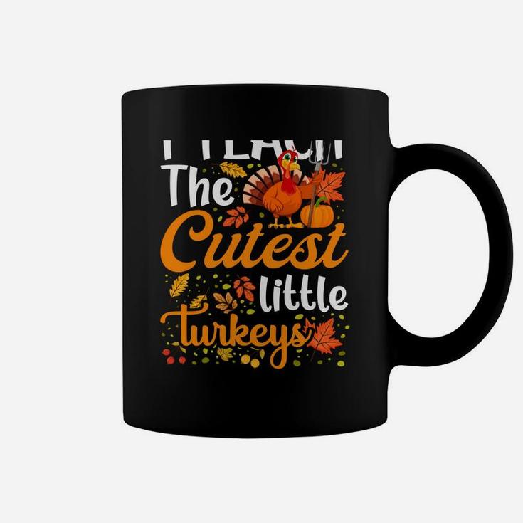 Thanksgiving Teacher I Teach The Cutest Little Turkeys Sweatshirt Coffee Mug