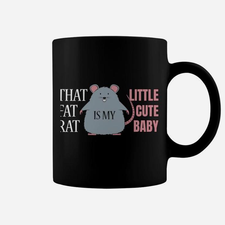 That Fat Rat Is My Cute Little Baby - Cute Rat Coffee Mug