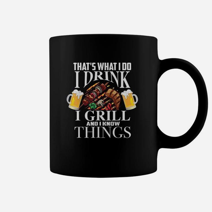 Thats What I Do I Drink I Grill And Know Things Funny Gift Coffee Mug