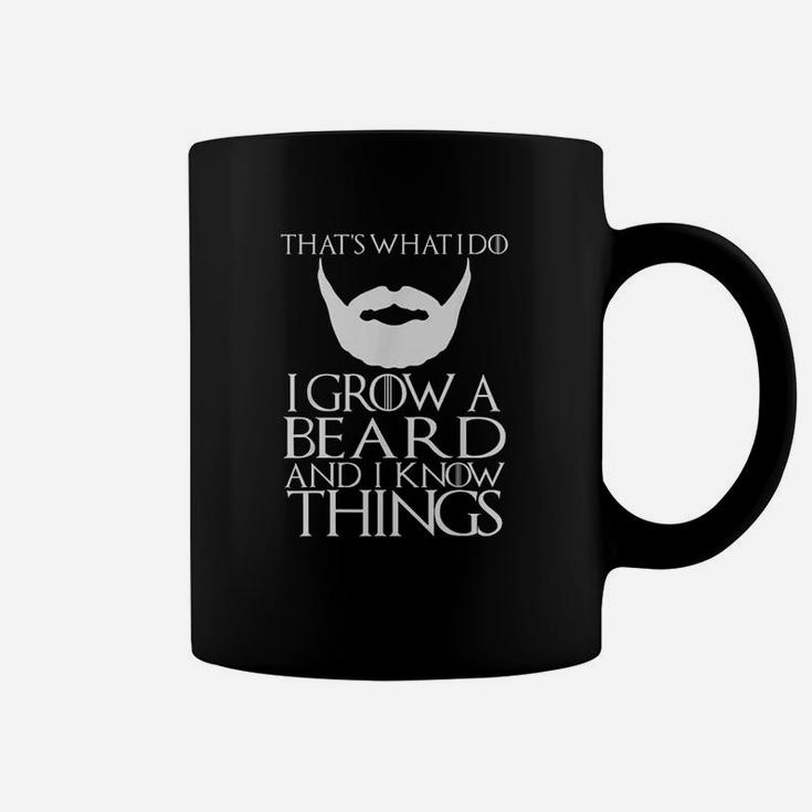 Thats What I Do I Grow A Beard And I Know Things Coffee Mug