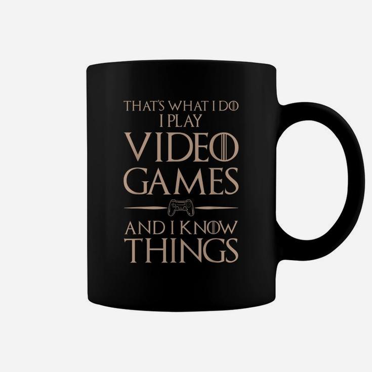 That's What I Do I Play And Know Things - Video Games Coffee Mug
