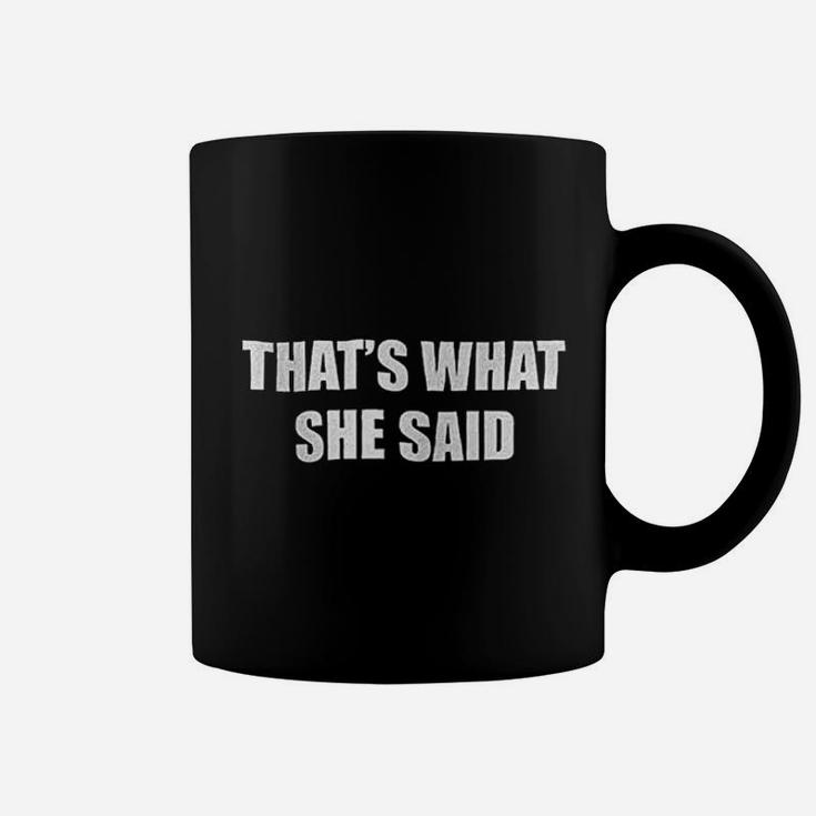 That's What She Said Coffee Mug