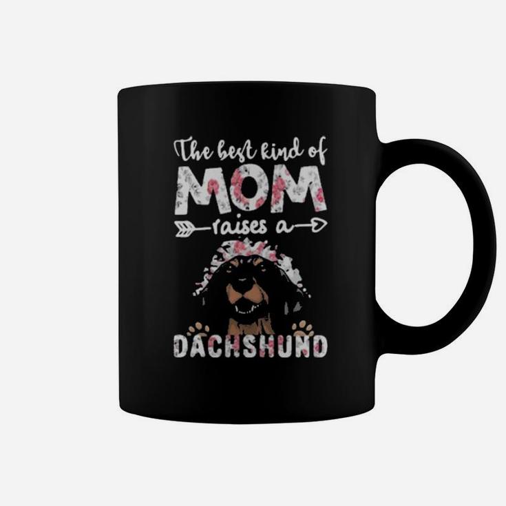 The Best Kind Of Mom Raises A Dachshund Dog Coffee Mug