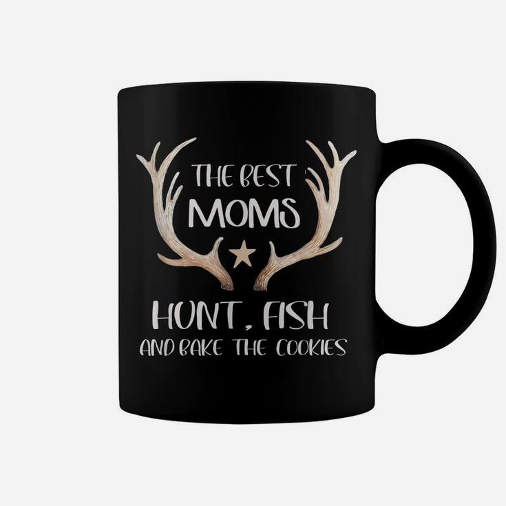The Best Moms Hunt Fish And Bake Cookies Coffee Mug
