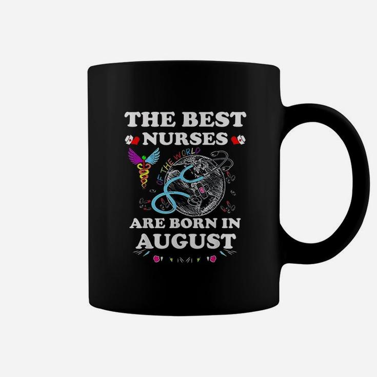 The Best Nurses Of The World Are Born In August Coffee Mug