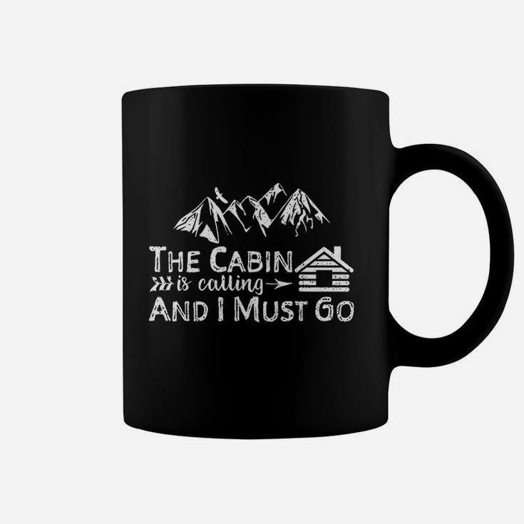 The Cabin Is Calling And I Must Go Coffee Mug