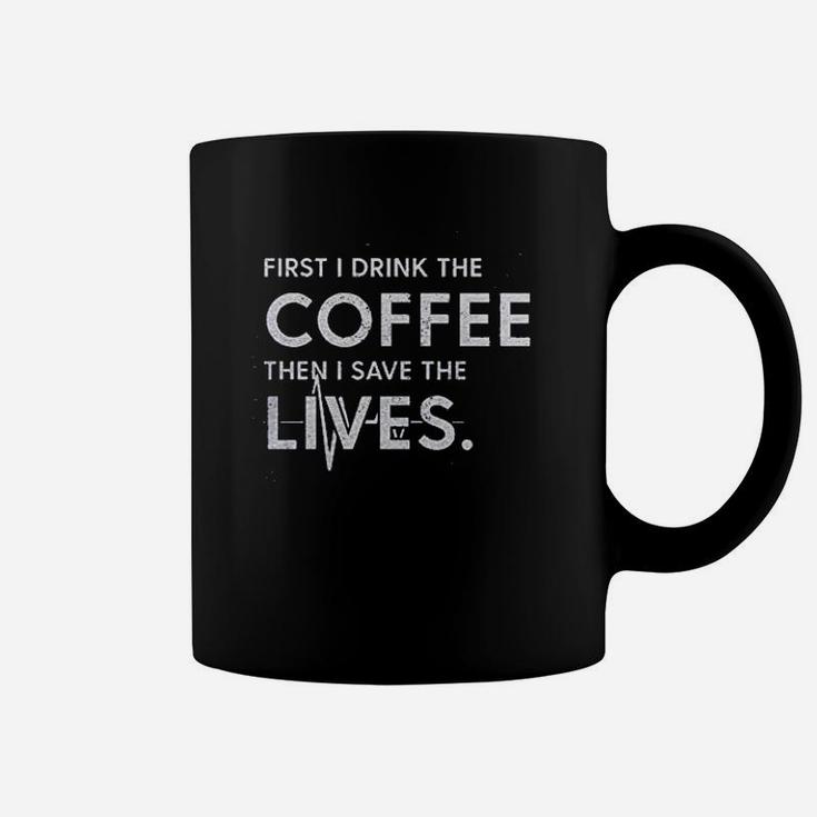 The Coffee Then I Save The Lives Coffee Mug