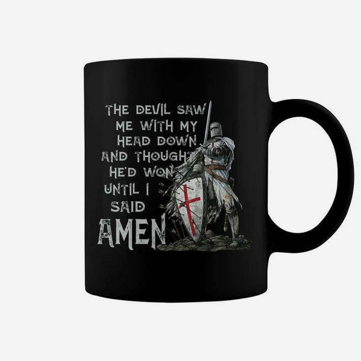 The Devil Saw Me With My Head Down Thought He'd Won Knights Coffee Mug
