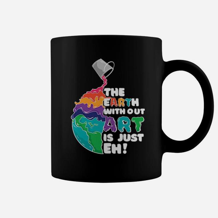 The Earth With Out Art Coffee Mug