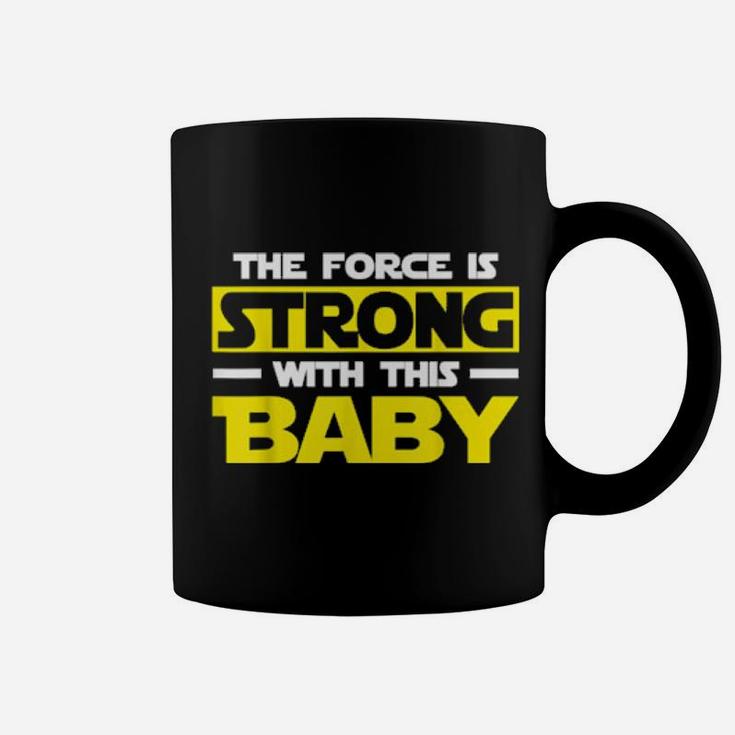 The Force Is Strong With This My Baby Coffee Mug