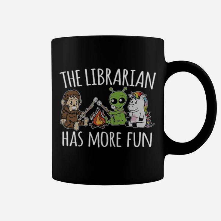 The Librarian Has More Fun Coffee Mug