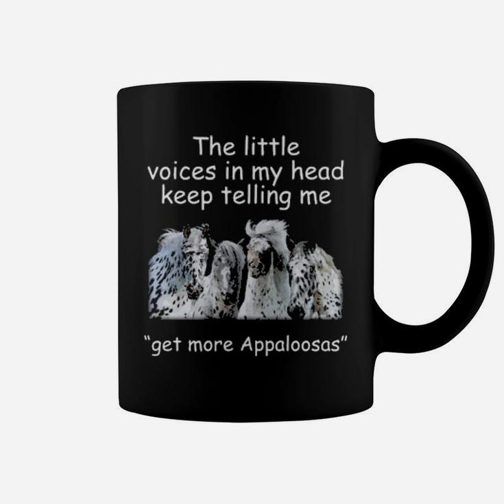 The Little Voices In My Head Keep Telling Me Get More Appaloosas Horses Coffee Mug