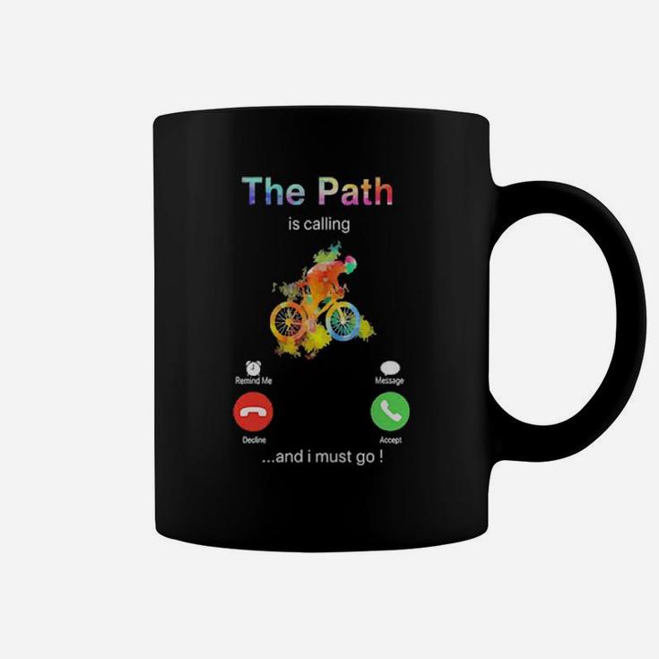 The Path Is Calling And I Must Go Coffee Mug