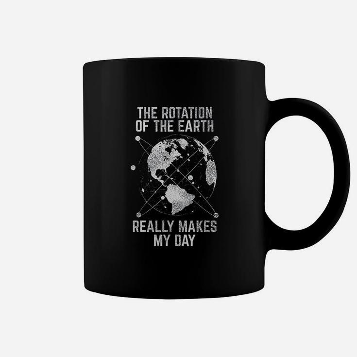 The Rotation Of The Earth Really Makes My Day Science Coffee Mug