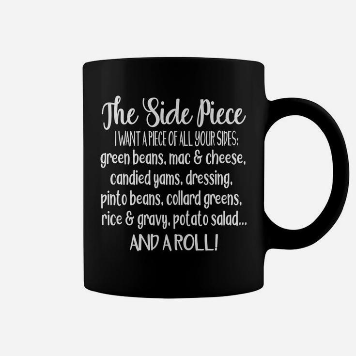 The Side Piece I Want A Piece Of All Of Your Sides Coffee Mug
