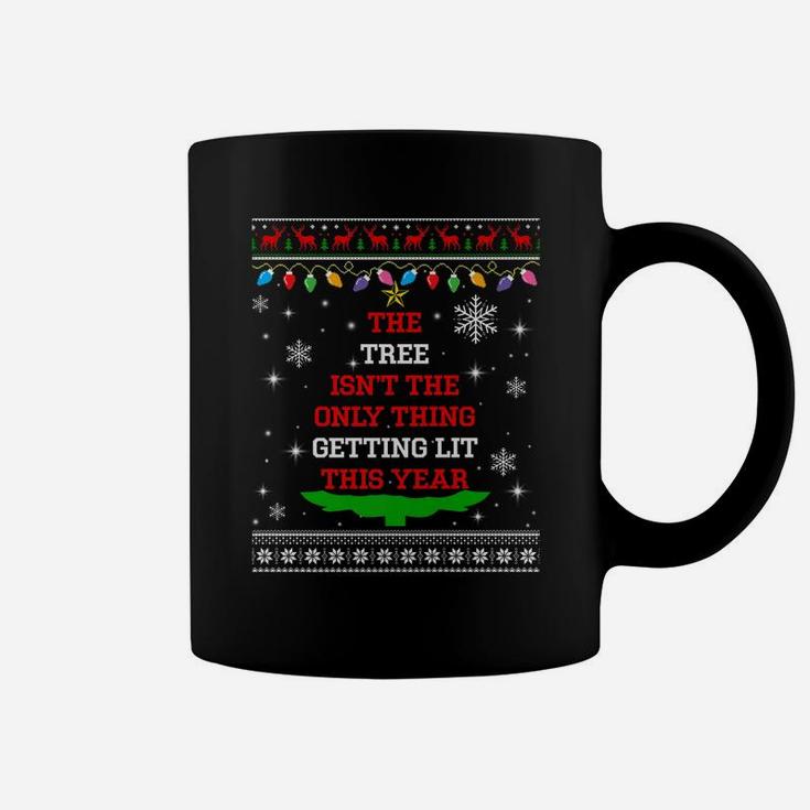The Tree Isn't The Thing Getting Lit This Year Christmas Coffee Mug