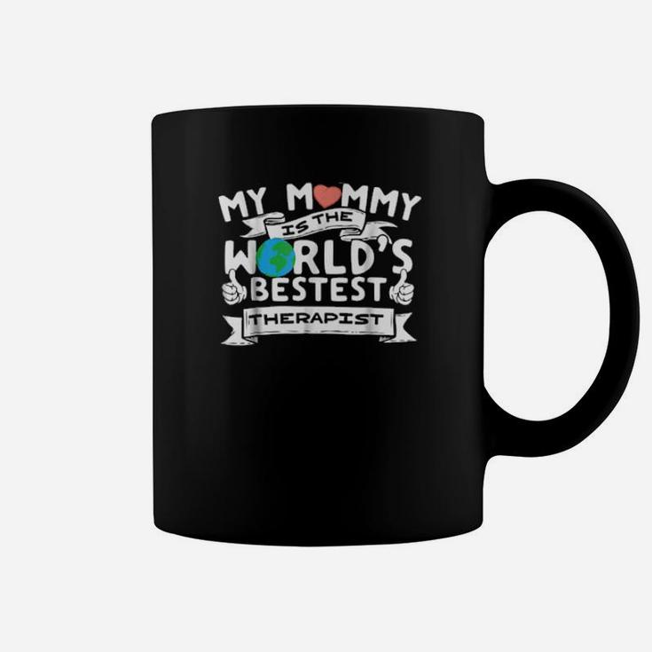 Therapist My Mommy Is Worlds Best Mother Mom Coffee Mug