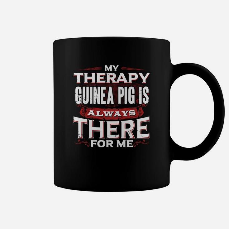 Therapy Guinea Pig Therapy Guinea Pig Is Always There Coffee Mug