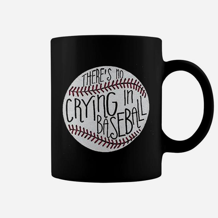 There Is No Crying In Baseball Coffee Mug There Is No Crying In Baseball Coffee Mug