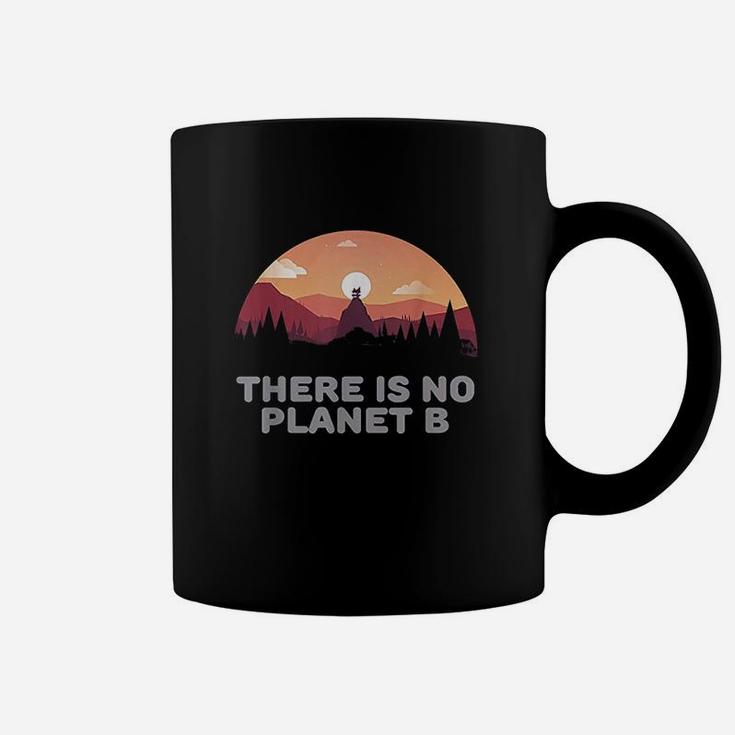 There Is No Planet B Save The Environment Save Earth Coffee Mug