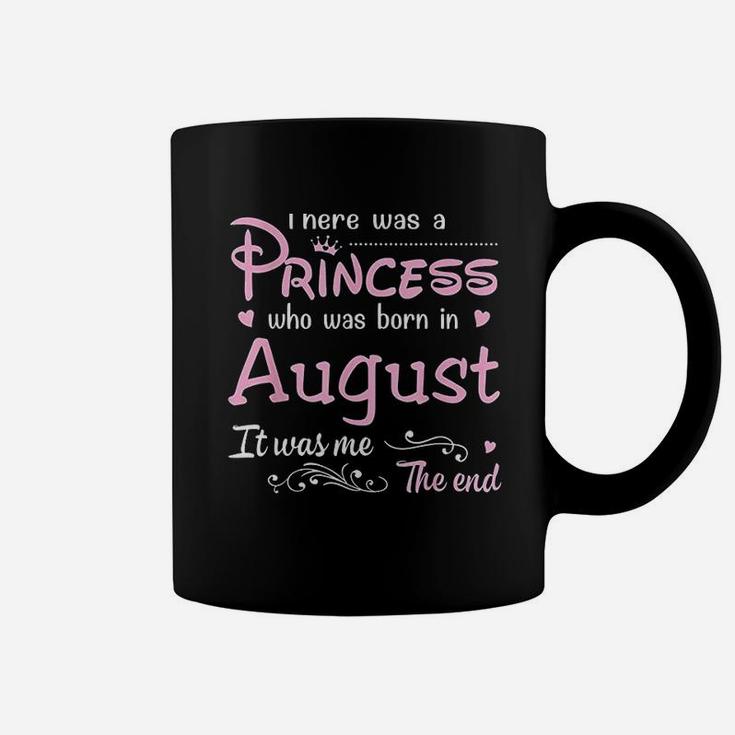 There Was A Princess Who Was Born In August Coffee Mug