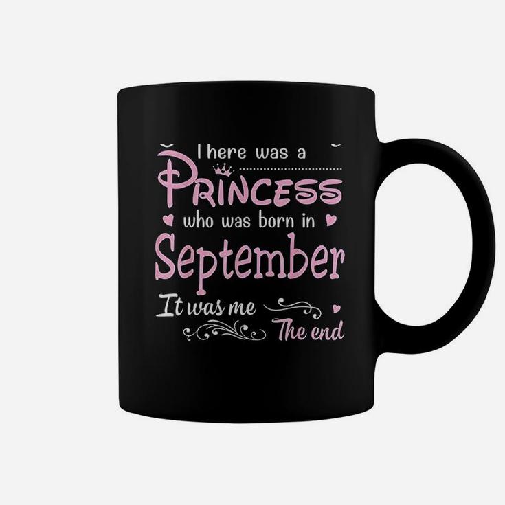 There Was A Princess Who Was Born In September Coffee Mug