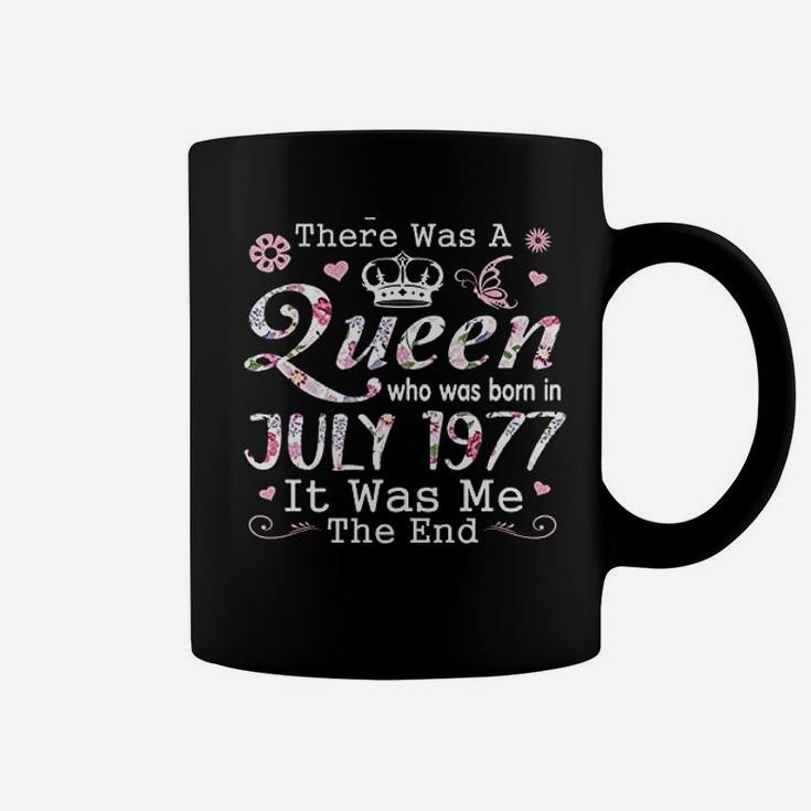 There Was A Queen Who Was Born In July 1977 Coffee Mug
