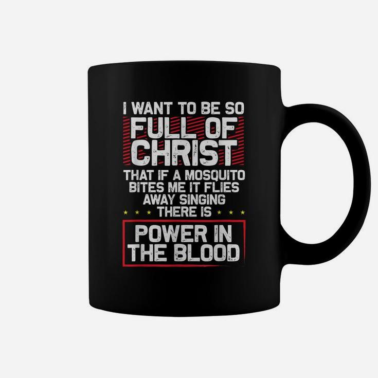There's Power In Blood - Funny Religious Christian Coffee Mug