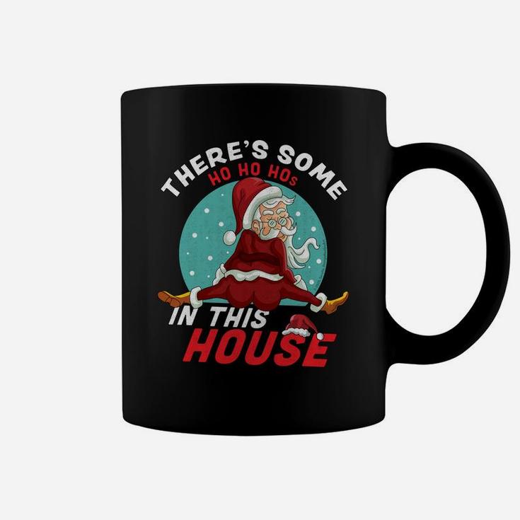 There's Some Ho Ho Hos In This House Christmas Santa Claus Sweatshirt Coffee Mug