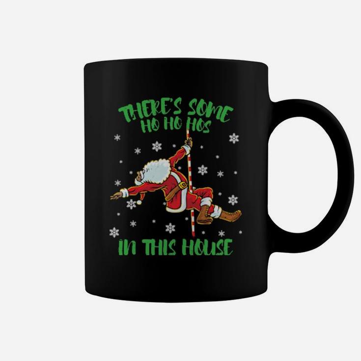 There's Some Ho Ho Hos In This House Santa Claus Pole Dance Coffee Mug