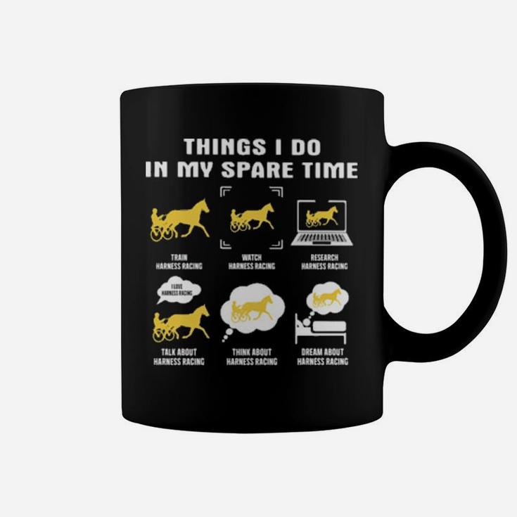 Things I Do In My Spare Time Harness Racing Coffee Mug