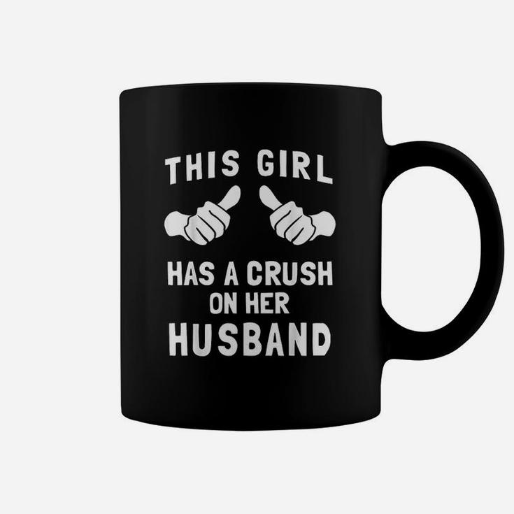 This Girl Has A Crush On Her Husband Coffee Mug