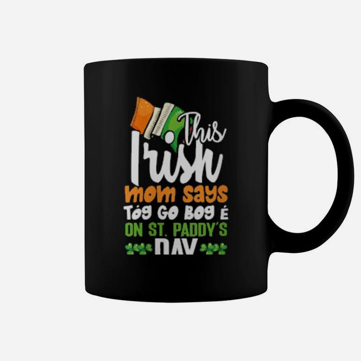 This Irish Mom Says Tãg Go Bog Ã On St Paddys Day Coffee Mug