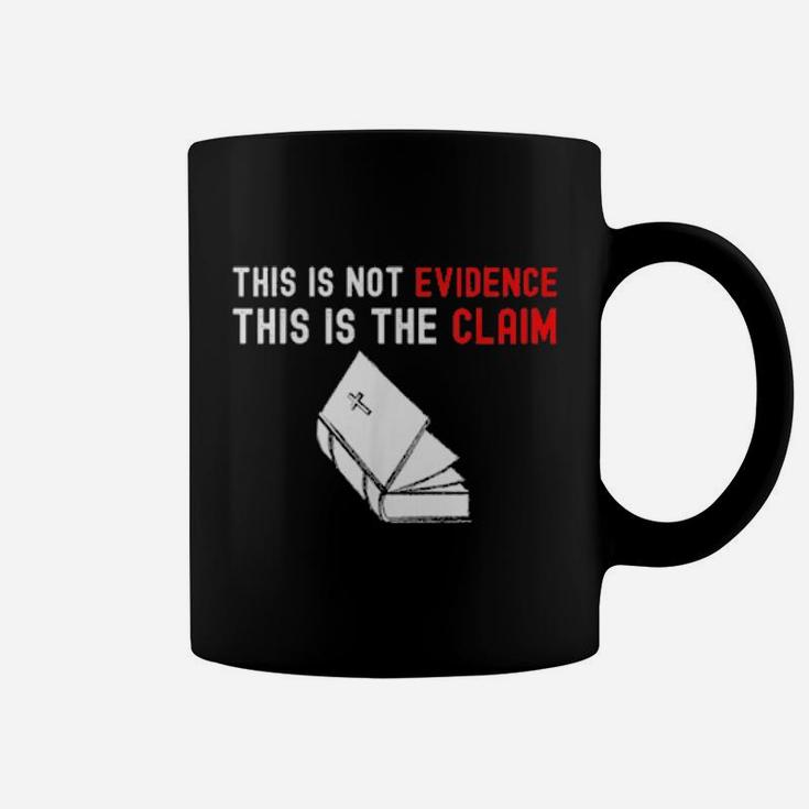 This Is Not Evidence This Is The Claim Coffee Mug