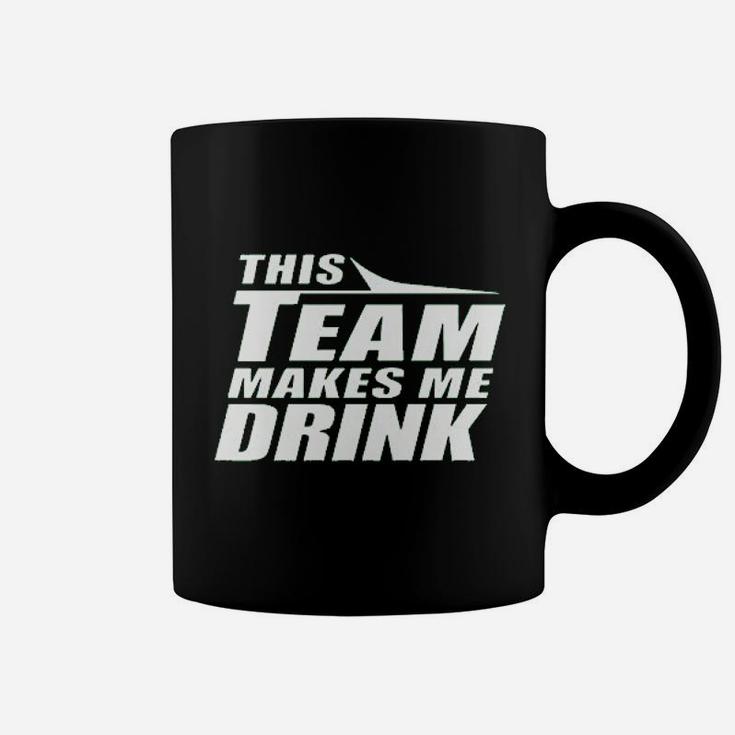 This Team Makes Me Drink Coffee Mug