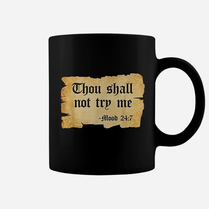 Thou Shall Not Try Me Mood 24 7 Coffee Mug