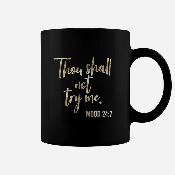 Thou Shall Not Try Me Mood 247 Brush Script Coffee Mug